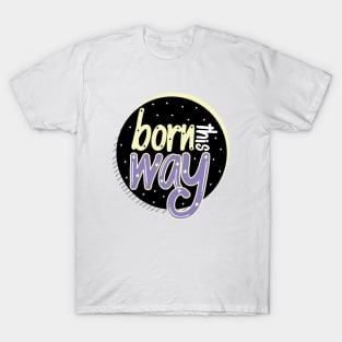 Born This Way Black T-Shirt